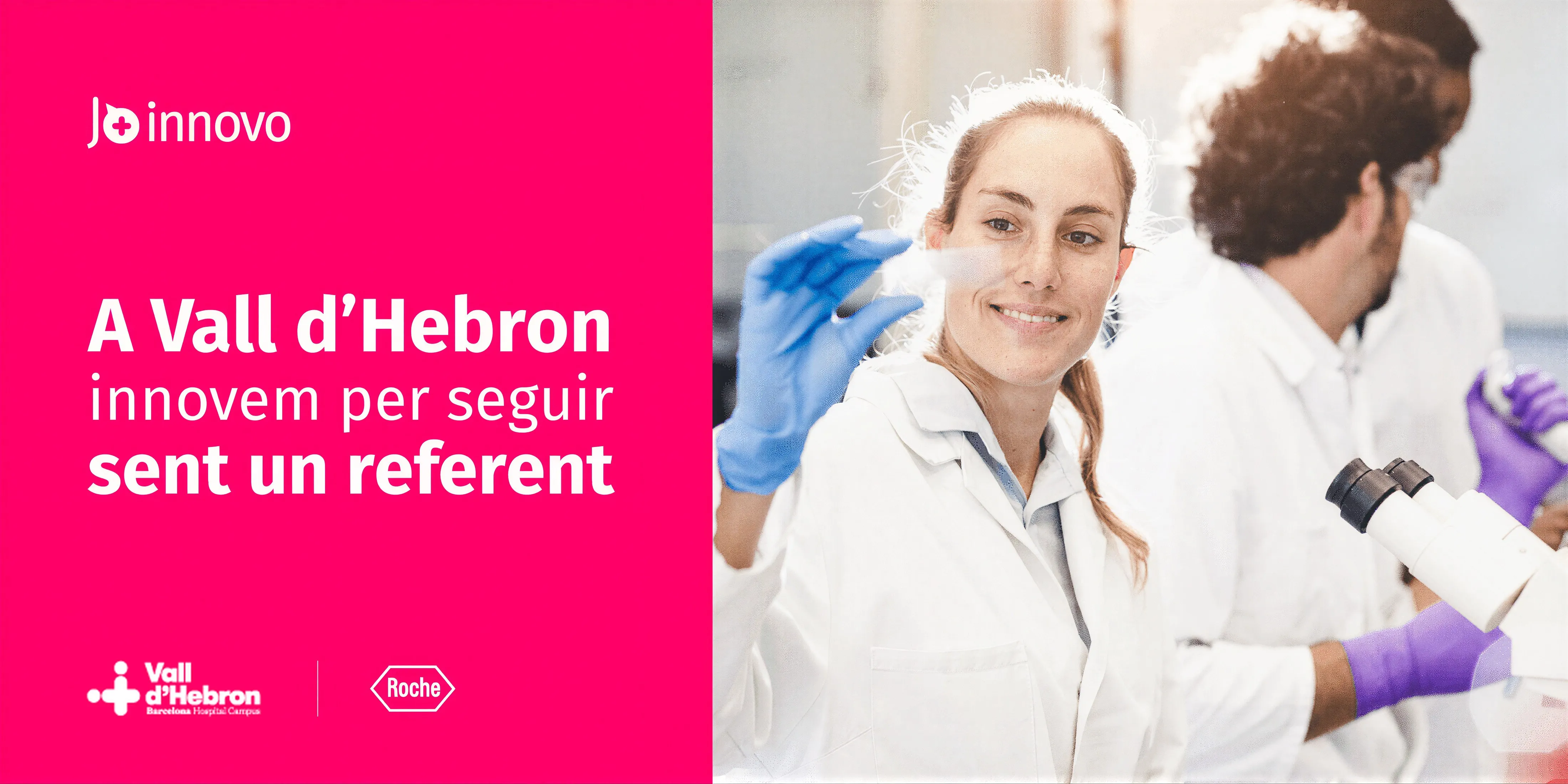 Pieza gráfica de Jo Innovo: a la izquierda, sobre fondo magenta, el lema «A Vall d'Hebron innovem per seguir sent un referent» con los logos de Vall d'Hebron y Roche; a la derecha, una investigadora sonriente con guantes azules en un laboratorio